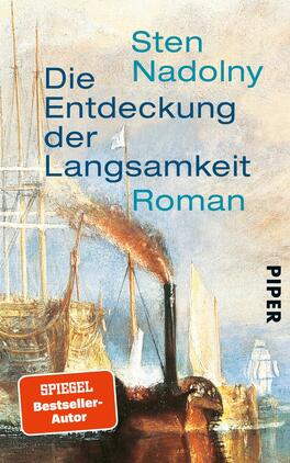 Die Entdeckung der Langsamkeit Das Buchcover zeigt eine maritime Szenerie mit alten Segelschiffen und einem Dampfschiff im Vordergrund. Der Hintergrund ist in sanften, hellen Blautönen gehalten, die an einen sonnigen Himmel erinnern. Der Titel „Die Entdeckung der Langsamkeit“ ist in auffälligem, aquamarinfarbenem Schriftzug platziert, während der Name des Autors „Sten Nadolny“ darüber in einer größeren Schriftgröße steht. Am unteren Rand befindet sich das Verlagslogo „PIPER“ in schlichter, schwarzer Schrift. Die Gestaltung vermittelt eine ruhige und nostalgische Atmosphäre.