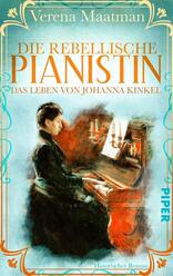 Die rebellische Pianistin. Das Leben von Johanna Kinkel