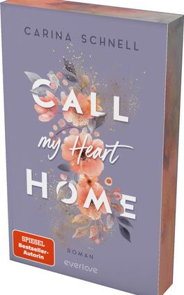 Call My Heart Home Das Buchcover zeigt einen sanften lilafarbenen Hintergrund. Der Titel „CALL my Heart HOME“ ist in großen, weißen Buchstaben gestaltet, wobei „CALL“ und „HOME“ hervorgehoben sind. Um den Titel herum sind zarte, florale Illustrationen in Rosa- und Orangetönen platziert, die eine freundliche und einladende Atmosphäre schaffen. Am unteren Rand befindet sich ein rotes Banner mit dem Text „SPIEGEL-Bestseller-Autorin“, unter dem der Hinweis „Roman“ zu finden ist. Oben steht der Name der Autorin „CARINA SCHNELL“.
