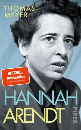 Hannah Arendt Das Buchcover zeigt ein Porträt von Hannah Arendt in Schwarz-Weiß, das mit einem sanften blauen Hintergrund kontrastiert. Der Titel „HANNAH ARENDT“ präsentiert sich in großen, gelben Buchstaben, während der Autor „THOMAS MEYER“ in einer schmalen, weißen Schrift oben platziert ist. In der oberen linken Ecke befindet sich ein rotes Siegelsymbol mit dem Text „SPIEGEL Bestseller“. Die Gesamtatmosphäre des Covers vermittelt Intelligenz und Ernsthaftigkeit.