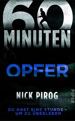 60 Minuten – Opfer Das Buchcover zeigt einen dramatischen Hintergrund in dunklen Farbtönen mit blauem Farbverlauf. In der oberen Hälfte steht in großen, metallisch wirkenden Buchstaben „60 MINUTEN“, während das Wort „OPFER“ in kräftigem Blau und mittlerer Schriftgröße darunter platziert ist. Darunter folgt der Autorenname „Nick Pirog“ in silberner Schrift. Im Hintergrund ist eine silhouettierte Figur zu sehen, die hastig nach vorne läuft, was eine spannende und drängende Atmosphäre vermittelt. Am unteren Rand steht der Satz „DU HAST EINE STUNDE – UM ZU ÜBERLEBEN“.