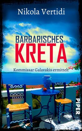 Barbarisches Kreta Das Buchcover zeigt eine sonnendurchflutete Küstenlandschaft mit einem tiefblauen Meer im Hintergrund. Im Vordergrund sind zwei traditionelle griechische Stühle sowie ein runder Tisch, auf dem eine blaue Vase steht. Der Titel „BARBARISCHES KRETEN“ ist in kräftigem Rot platziert, unter dem der Untertitel „Kommissar Galavakis ermittelt“ in einer schlichten Schriftart steht. Das Gesamtbild vermittelt eine urlaubsartige, entspannte Atmosphäre. Oben ist der Autorenname „Nikola Vertidi“ sichtbar, und das Verlagslogo „PIPER“ befindet sich am unteren Rand.