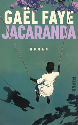 Jacaranda Das Buchcover zeigt eine stilisierte, farbenfrohe Illustration eines Kindes, das auf einer Schaukel sitzt. Der Hintergrund ist in sanften, warmen Farbtönen gehalten, mit einer künstlerischen Darstellung von Jacarandablüten in Lila und Blau. Die Typografie des Titels „JACARANDA“ ist in großen, modernen Buchstaben in Lila, während der Autor „GAËL FAYE“ darüber in Weiß steht. Am unteren Rand befindet sich das Wort „ROMAN“ in schlichter Schrift, während das Verlagslogo „PIPER“ in kleinerer Schrift zur Seite hin platziert ist.