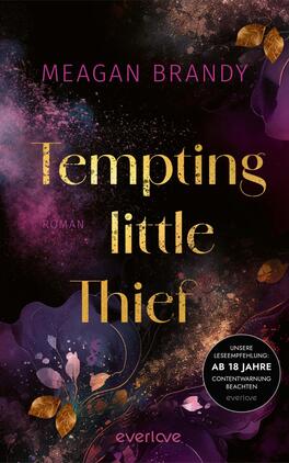 Tempting little Thief Das Buchcover zeigt einen tiefschwarzen Hintergrund, der mit leuchtenden, sanften Farbtönen in Lila, Violett und Gold durchzogen ist. In der Mitte steht der Titel „Tempting little Thief“ in großen, goldenen Buchstaben, die elegant wirken. Unterhalb des Titels befindet sich das Wort „Roman“ in einer kleineren, weißen Schrift. Oben links ist der Name der Autorin, Meagan Brandy, in einer leichten, pinken Schrift platziert. In der unteren rechten Ecke befindet sich ein runder Button mit dem Text „Ab 18 Jahre – Inhaltshinweis beachten“.