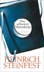 Das Buchcover zeigt einen dunkelblauen Hintergrund mit einer stilisierten Darstellung eines Manuskripts, das von einem weißen Kreis umgeben ist. Im Kreis steht in schwarzer Schrift „Das schwarze Manuskript“ und darunter in kleinerer Schrift „Roman“. Der Autorennamen „HEINRICH STEINFEST“ ist in kräftigen, orangefarbenen Buchstaben am unteren Rand platziert. Die Gestaltung vermittelt eine geheimnisvolle und literarische Atmosphäre.