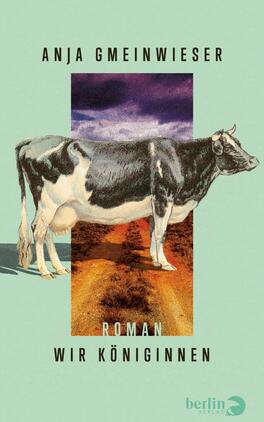 Wir Königinnen Das Buchcover zeigt eine stilisierte Abbildung einer Kuh vor einem farbigen Hintergrund, der aus einem violetten Himmel und einem erdigen Weg besteht. Die Farben sind in sanften Pastelltönen gehalten, hauptsächlich in Mintgrün, mit tiefen Violett- und Brauntönen. Der Titel „Wir Königinnen“ und der Hinweis „Roman“ sind in klaren, schwarzen Schriftarten platziert. Der Name der Autorin, Anja Gmeinwieser, ist ebenfalls prominent am oberen Rand des Covers sichtbar.