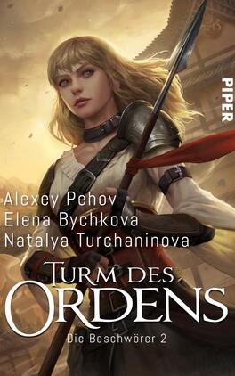 Turm des Ordens Das Buchcover zeigt eine kämpferische Frau mit langen, blonden Haaren und einem entschlossenen Blick. Sie trägt eine Rüstung und hält eine Waffe in der Hand. Im Hintergrund sind orientalische Architektur und eine warme Farbpalette zu sehen, die eine mystische Atmosphäre schaffen. Der Titel „TURM DES ORDENs“ ist in großen, weißen Buchstaben parallel zum rechten Rand platziert. Darunter steht „Die Beschwörer 2“, während die Autoren Alexey Pehov, Elena Bychkova und Natalya Turchaninova in einer kleineren Schrift am oberen Rand genannt werden.