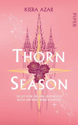 Thorn Season Das Buchcover zeigt einen sanften, rosafarbenen Hintergrund, vor dem sich eine stilisierte Schloss- oder Turmstruktur erheben. In der Mitte ist der Titel „Thorn Season“ in großen, weißen Buchstaben prominent platziert. Um den Titel herum sind grafische Elemente in Form von Sternen und feinen Linien angeordnet, die dem Cover eine mystische Atmosphäre verleihen. Unter dem Titel befindet sich eine Darstellung von dunklen Rosen. Am oberen Rand steht der Name der Autorin „Kiera Azar“.