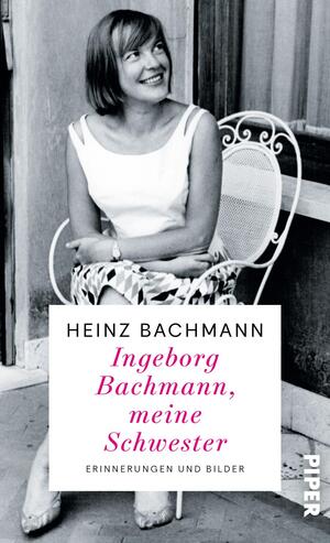 Ingeborg Bachmann, meine Schwester