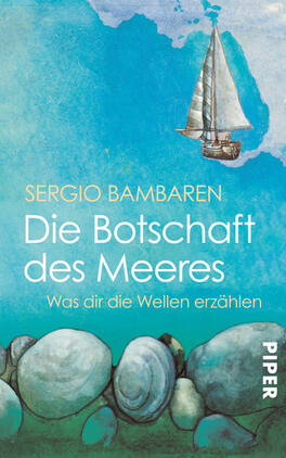 Die Botschaft des Meeres Das Buchcover zeigt eine ruhige Meereslandschaft mit einem weißen Segelboot, das sanft über das Wasser gleitet. Der Hintergrund ist in hellen Blau- und Türkistönen gehalten, während Wolken in sanften Weiß- und Grautönen dargestellt sind. Unten sind verschiedene, stilisierte Muscheln in Grau und Türkis abgebildet. Der Titel „Die Botschaft des Meeres“ steht in einer eleganten, weißen Schrift, gefolgt von „Was dir die Wellen erzählen“ in einer kleineren, goldenen Schrift. Der Autorennamen „Sergio Bambaren“ befindet sich oben in blauer Schrift.