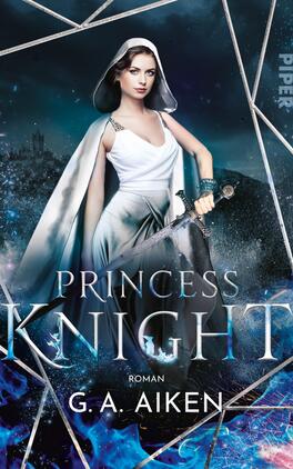 Princess Knight Das Buchcover zeigt eine junge Frau in einem eleganten, weißen Kleid mit Kapuze, die eine entschlossene Haltung einnimmt. Sie hält ein Schwert in der rechten Hand, während die linke Hand leicht erhoben ist. Der Hintergrund ist in kühlen Blau- und Grautönen gehalten, durchzogen von geometrischen, silbernen Linien, die eine dramatische Wirkung erzeugen. Der Titel „PRINCESS KNIGHT“ ist in großen, silbernen Buchstaben prominent platziert, unter dem der Verfassername „G. A. Aiken“ in kleinerer Schrift steht.