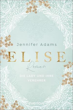 Elise – Die Lady und ihre Verehrer (Eine Saison zum Verlieben  1)