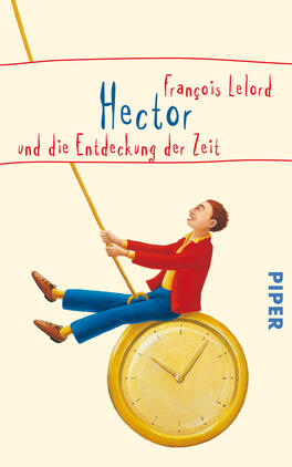 Hector und die Entdeckung der Zeit Das Buchcover zeigt einen Mann mit braunen Haaren, der in einem roten Blazer und blauer Hose auf einem großen, runden Zifferblatt sitzt und mit einer langen Stange schwingt. Der Hintergrund ist in sanften, hellen Farben gehalten, wobei ein Rotton horizontal oben verlaufen ist. Der Titel „Hector“ ist in blauer, verspielter Schrift platziert, während der Untertitel „und die Entdeckung der Zeit“ in einer schlichteren Schrift darunter steht. Am unteren Rand ist das Verlagslogo „PIPER“ in Weiß zu sehen. Die gesamte Komposition vermittelt ein Gefühl von Neugier und Abenteuer.