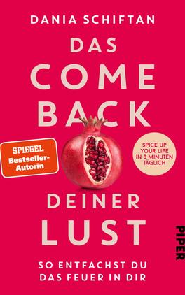 Das Comeback deiner Lust Das Buchcover zeigt einen leuchtend pinken Hintergrund, der eine lebendige und energiegeladene Atmosphäre schafft. Im Mittelpunkt steht eine stilisierte Granatapfel-Illustration, die auf halb zerbrochenen Granatapfel hinweist. Der Titel „DAS COME BACK DEINER LUST“ ist in großen, weißen Buchstaben geschrieben, während der Untertitel „So entfachst du das Feuer in dir“ in kleinerer, schwarzer Schrift unterhalb platziert ist. Links oben befindet sich ein orangefarbener Aufkleber mit dem Text „SPIEGEL Bestseller-Autorin“. Rechts am Rand ist das Verlagslogo „PIPER“ abgebildet.