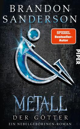 Metall der Götter Das Buchcover zeigt einen dunklen, strukturierten Hintergrund, auf dem ein großes, glitzerndes Symbol in Blautönen dominant wirkt. Der Titel „Metall der Götter“ ist in stilisierter, silberner Schrift am unteren Rand platziert. Über dem Titel ist der Name des Autors, Brandon Sanderson, in weißer Schrift zu sehen. Ein rotes Badge mit der Aufschrift „SPIEGEL Bestseller-Autor“ befindet sich oben rechts. Das Cover vermittelt eine mystische und spannende Atmosphäre.