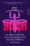 Das Buchcover zeigt eine stilisierte, großformatige Abbildung einer Insektensilhouette in Pink auf violettem Hintergrund. Im oberen Bereich steht der Name der Autorin „Lucy Cooke“ in weißer Schrift. Der Titel „BITCH“ hebt sich durch eine kräftige, große Schrift in Pink hervor, während der Untertitel in kleiner, schwarzer Schrift den Inhalt des Buches umrisshaft beschreibt. Die Gesamtgestaltung vermittelt eine moderne und provokante Atmosphäre.