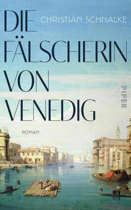 Die Fälscherin von Venedig Das Buchcover zeigt eine malerische Venedig-Szenerie mit einem ruhigen Kanal, umgeben von historischen Gebäuden. Im Vordergrund sind Boote zu sehen, die sanft auf dem Wasser schaukeln. Der Himmel strahlt in sanften Blautönen, was eine friedliche Atmosphäre schafft. Der Titel „Die Fälscherin von Venedig“ ist in großen, eleganten Schriftzeichen in Dunkelblau platziert, während der Autor Christian Schnalke in kleinerer, heller Schrift darunter steht. Das Wort „Roman“ ist ebenfalls prominent am unteren Rand zu finden.
