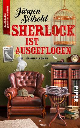 Sherlock ist ausgeflogen Das Buchcover zeigt eine gemütliche Leseecke mit einem braunen Ledersofa und einem kleinen Tisch, auf dem eine Blume steht. Im Hintergrund sind Bücherregale mit verschiedenen Buchexemplaren und eine Vogelkäfig aus dem ein weißer Vogel fliegt. Der Titel „SHERLOCK IST AUSGEFLOGEN“ ist in großen roten Buchstaben oben platziert, während der Autor „Jürgen Seibold“ darüber in einer sanften Schriftart steht. Eine „WANTED“-Anzeige auf der linken Seite ergänzt das Cover. Die Atmosphäre ist neugierig und einladend.