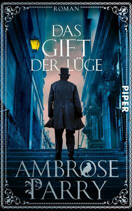 Das Gift der Lüge Das Buchcover zeigt einen geheimnisvollen, dunklen Gassenblick, in dem ein Mann im schwarzen Anzug und Zylinder von hinten zu sehen ist. Er steht auf einer Treppe, umgeben von historischen Gebäuden und schwach beleuchtet von einer Straßenlaterne. Der Titel „DAS GIFT DER LÜGE“ ist groß und markant in einem eleganten Schriftzug über dem Mann platziert. Unterhalb des Titels steht der Name „AMBROSE PARRY“ in etwas kleinerer Schrift. Die Farbpalette ist überwiegend in kühlen Blau- und Grautönen gehalten, was eine düstere Atmosphäre vermittelt.