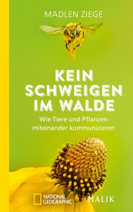 Kein Schweigen im Walde Das Buchcover zeigt eine lebendige gelbe Hintergrundfarbe. Oben ist eine Biene abgebildet, die über einer Blüte schwebt. Der Titel „KEIN SCHWEIGEN IM WALDE“ steht prominent in großen, weißen Buchstaben im oberen Bereich des Covers. Darunter befindet sich der Untertitel „Wie Tiere und Pflanzen miteinander kommunizieren“ in kleinerer, grazilerer Schrift. Am unteren Rand ist das Verlagssymbol „Malik“ zu sehen. Die Bildkomposition vermittelt eine freundliche und naturnahe Atmosphäre.