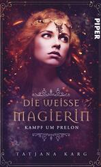 Die weiße Magierin: Kampf um Prelon