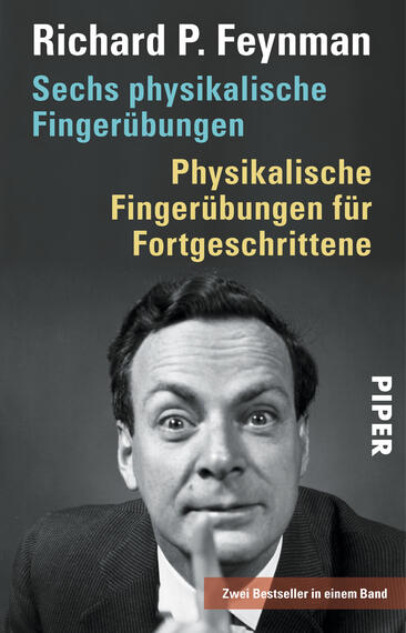 Das Buchcover zeigt ein Porträt von Richard P. Feynman, der mit einem charmanten Lächeln in die Kamera blickt. Der Hintergrund ist in einem klaren Schwarz gehalten, während der Titel „Sechs physikalische Fingerübungen“ in kräftigem Blau und der Untertitel „Physikalische Fingerübungen für Fortgeschrittene“ in leuchtendem Gelb darüber platziert sind. Am unteren Rand ist der Hinweis „Zwei Bestseller in einem Band“ in Weiß auf dunklem Hintergrund zu lesen. Der Verlag „PIPER“ ist in kleinerer Schrift auf der rechten Seite abgebildet.