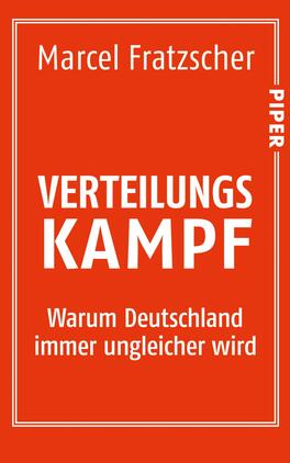 Verteilungskampf Das Buchcover zeigt einen kräftigen roten Hintergrund. In der Mitte steht der Titel „VERTEILUNGS-KAMPF“ in großen, weißen Buchstaben, die eine starke visuelle Wirkung erzeugen. Unter dem Titel befindet sich der Untertitel „Warum Deutschland immer ungleicher wird“ in einer kleineren, weißen Schrift. Am oberen Rand ist der Autorennamen „Marcel Fratzscher“ in einer eleganten, weißen Typografie platziert. Das Verlagslogo „PIPER“ erscheint in der oberen rechten Ecke. Die Gestaltung vermittelt eine klare und eindringliche Atmosphäre.