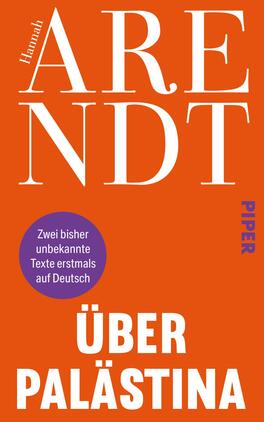 Über Palästina Das Buchcover zeigt einen kräftigen orangefarbenen Hintergrund. In der oberen linken Ecke befindet sich der Name „Hannah Arendt“ in weißer, markanter Schrift. Der Titel „Über Palästina“ steht in großen, weißen Buchstaben zentral auf dem Cover. Darunter ist ein blauer Kreis mit dem Text „Zwei bisher unbekannte Texte erstmals auf Deutsch“ in weißer Schrift. Die gesamte Gestaltung strahlt eine moderne und klare Atmosphäre aus.