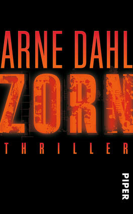 Zorn Das Buchcover zeigt im oberen Bereich den Autorennamen „ARNE DAHL“ in großen, hellen Buchstaben auf schwarzem Hintergrund. Im Zentrum steht der Titel „ZORN“, ebenfalls in großen, markanten Buchstaben, die in einem kräftigen Rot und Orange gehalten sind und teilweise einen zerklüfteten Effekt aufweisen. Darunter befindet sich das Wort „THRILLER“ in kleineren, weißen Buchstaben. Die Farbgestaltung und die Typografie vermitteln eine spannungsgeladene und dramatische Atmosphäre.