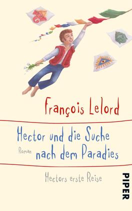 Hector und die Suche nach dem Paradies Das Buchcover zeigt einen fröhlichen jungen Mann, der in einem dynamischen, überschwänglichen Moment dargestellt ist, als würde er fliegen. Er trägt einen roten Weste über einem weißen Hemd und eine blaue Hose. Um ihn herum sind farbenfrohe Kites und Symbole in verschiedenen Formen. Der Titel „Hector und die Suche nach dem Paradies“ ist in blauer Schrift geschrieben, während der Autorenname „François Lelord“ in roter Schrift oberhalb des Titels platziert ist. Eine stilisierte Schriftart vermittelt eine leichte, verspielte Atmosphäre.