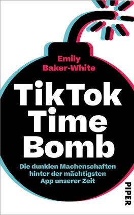 TikTok Time Bomb Das Buchcover zeigt eine stilisierte Bombe auf schwarzem Hintergrund, die durch pinke und türkise Akzente ergänzt wird. Der Titel „TikTok Time Bomb“ ist in großen, weißen Buchstaben hervorgehoben. Darunter steht der Untertitel „Die dunklen Machenschaften hinter der mächtigsten App unserer Zeit“ in kleinerer Schrift. Oben ist der Name der Autorin Emily Baker-White platziert. Die kontrastreichen Farben und klare Typografie erzeugen eine eindringliche, warnende Atmosphäre.