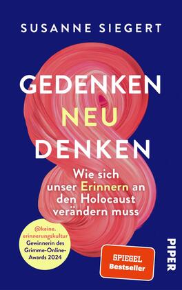 Signierte Ausgabe: Gedenken neu denken Das Buchcover zeigt einen tiefblauen Hintergrund mit einem großen, geschwungenen, in sanften Rosa- und Rottönen gehaltenen Element. Der Titel „GEDENKEN NEU DENKEN“ ist in großen, weißen Buchstaben hervorgehoben, die durch die Farbe des Hintergrunds und des grafischen Elements gut zur Geltung kommen. Unterhalb des Titels steht in kleinerer, gelber Schrift: „Wie sich unser Erinnern an den Holocaust verändern muss“. Am unteren Rand befindet sich ein Hinweis auf die Auszeichnung als „SPIEGEL Bestseller“.