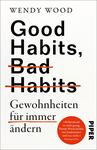 Good Habits, Bad Habits – Gewohnheiten für immer ändern