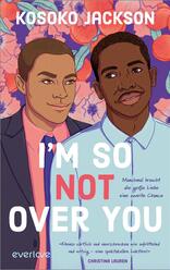 I'm So (Not) Over You – Manchmal braucht die große Liebe eine zweite Chance