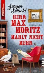 Herr Max Moritz mahlt nicht mehr