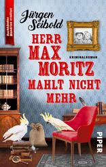 Herr Max Moritz mahlt nicht mehr