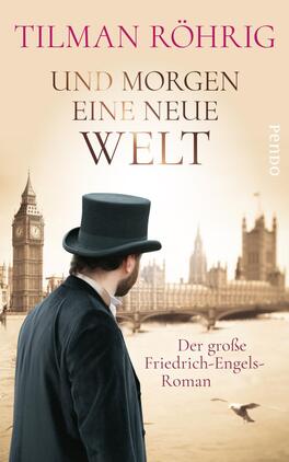 Und morgen eine neue Welt Das Buchcover zeigt einen Mann mit Zylinder in einem historischen Stadtbild, das Londoner Wahrzeichen im Hintergrund deutend. Der Himmel ist in sanften Pastellfarben gehalten, während der Titel „UND MORGEN EINE NEUE WELT“ in kräftigem Dunkelrot und einer eleganten Schriftart hervorsticht. Unter dem Titel steht der Verfassername Tilman Röhrig in einer schlichten Schrift. Am unteren Rand befindet sich der Untertitel „Der große Friedrich-Engels-Roman“ in kleinerer, beige Schrift.
