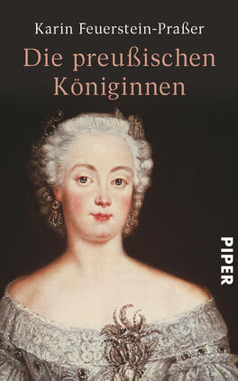 Die preußischen Königinnen Das Buchcover zeigt ein Portrait einer Frau in historischer Kleidung mit auffälligen, weißen Locken und einer eleganten, auffälligen Mantel. Der Hintergrund ist in dunklem Schwarz gehalten, was die Figur hervorhebt. Der Titel „Die preußischen Königinnen“ ist in großen, goldenen Buchstaben oberhalb des Portraits platziert, während der Autorenname „Karin Feuerstein-Präser“ kleiner direkt darüber steht. In der unteren rechten Ecke befindet sich das Verlagslogo „PIPER“.