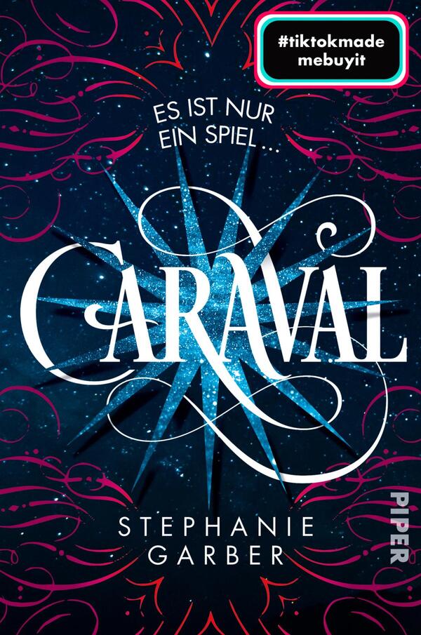 Das Buchcover zeigt einen sternenübersäten Nachthimmel in Blau und Schwarz. Im Zentrum steht der Titel „CARAVAL“ in geschwungener, weißer Schrift, umgeben von filigranen, pinken Ornamenten. Der Untertitel „Es ist nur ein Spiel…“ ist in kleinerer Schrift oberhalb des Titels platziert. Der Name der Autorin, Stephanie Garber, erscheint in einer einfachen, weißen Schrift am unteren Rand des Covers. Oben rechts befindet sich ein farbiger Button mit dem Text „#tiktokmade mebuyit“.