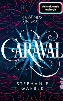Caraval Das Buchcover zeigt einen sternenübersäten Nachthimmel in Blau und Schwarz. Im Zentrum steht der Titel „CARAVAL“ in geschwungener, weißer Schrift, umgeben von filigranen, pinken Ornamenten. Der Untertitel „Es ist nur ein Spiel…“ ist in kleinerer Schrift oberhalb des Titels platziert. Der Name der Autorin, Stephanie Garber, erscheint in einer einfachen, weißen Schrift am unteren Rand des Covers. Oben rechts befindet sich ein farbiger Button mit dem Text „#tiktokmade mebuyit“.