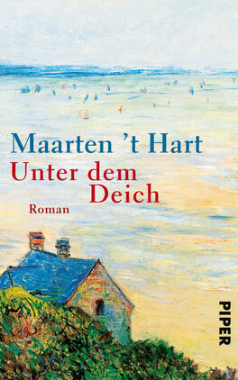Unter dem Deich Das Buchcover zeigt eine impressionistische Landschaft mit einem hellblauen Himmel und sanften Wellen. Im Vordergrund ist ein rotes Dachhaus mit blauen Wänden abgebildet. Meer und Segelboote finden sich in der Hintergrundszene. Der Titel „Unter dem Deich“ ist in roter Schrift gehalten, während der Autor „Maarten ’t Hart“ in blauer Schrift darüber steht. Unter dem Titel befindet sich das Wort „Roman“ in schlichter, schwarzer Schrift. Die Farben und die Malstil erzeugen eine ruhige, harmonische Atmosphäre.