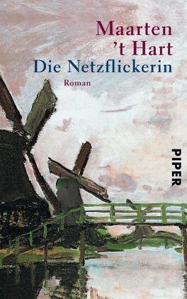 Die Netzflickerin Das Buchcover zeigt eine impressionistische Darstellung von Windmühlen vor einem sanften, farbenfrohen Himmel. In den Vordergrund ragt ein grüner Steg, der sich zur rechten Seite hin erstreckt. Der Titel „Die Netzflickerin“ in blauer Schrift sowie der Autor „Maarten ’t Hart“ in roter Schrift heben sich klar vom Hintergrund ab. Unter dem Titel steht das Wort „Roman“ in kleinerer Schrift, während das Verlagssymbol „PIPER“ vertikal am rechten Rand platziert ist. Die insgesamt warme Farbpalette vermittelt eine ruhige, nachdenkliche Atmosphäre.