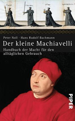 Der kleine Machiavelli Das Buchcover zeigt eine historische Illustration im Hintergrund, die drei Figuren in dunkler Kleidung darstellt. Im Vordergrund ist ein Mann mit rotem Hut und Obergewand abgebildet, der ernst blickt. Der Titel „Der kleine Machiavelli“ ist in großen, weißen Buchstaben über dem Bild prominent platziert. Darunter steht in kleinerer Schrift „Handbuch der Macht für den alltäglichen Gebrauch“. Die Farben sind hauptsächlich in gedämpften Tönen gehalten, was eine nachdenkliche Atmosphäre erzeugt.