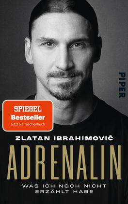 Adrenalin Das Buchcover zeigt ein Porträt von Zlatan Ibrahimović mit einem ernsten Ausdruck auf einem dunklen Hintergrund. Die Farben sind überwiegend schwarz-weiß, wobei die Schrift in goldener Farbe gehalten ist. Der Titel „ADRENALIN“ steht prominent im unteren Bereich, begleitet von dem Untertitel „was ich noch nicht erzählt habe“. Oben links befindet sich ein rotes Prägungsschild mit der Aufschrift „SPIEGEL Bestseller“. Am rechten Rand ist der Verlag „PIPER“ in blauer Schrift platziert.