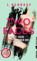 Two Faces – Diese Sache zwischen uns