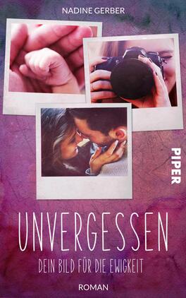 Unvergessen – Dein Bild für die Ewigkeit Das Buchcover zeigt einen sanften, pastellfarbenen Hintergrund in lila und rosa Tönen. Im oberen Bereich sind mehrere Polaroid-Fotos sichtbar, die intime Momente festhalten: eine Hand, die eine kleine Hand hält, eine Kamera und ein Pärchen, das sich küsst. Der Titel „UNVERGESSEN“ ist zentral in einer eleganten, weißen Schrift platziert, darunter steht der Untertitel „dein Bild für die Ewigkeit“ in kleinerer Schrift. Der Autorenname „Nadine Gerber“ befindet sich oben links, während das Verlagslogo „PIPER“ in der oberen rechten Ecke platziert ist.